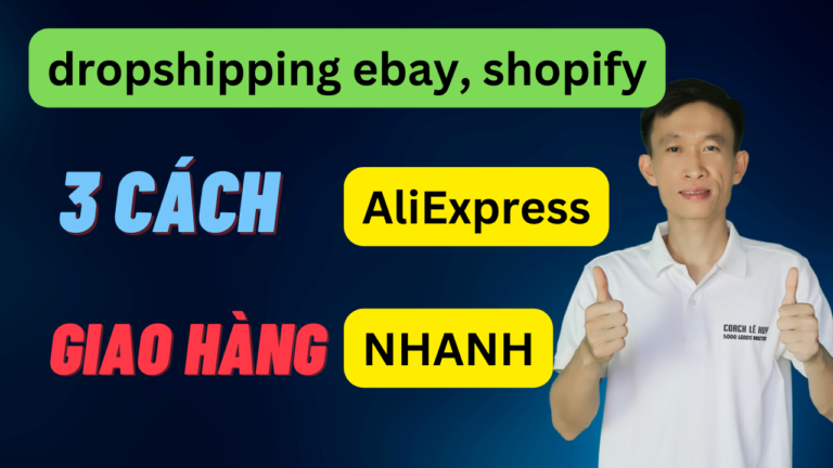 2023 Hướng dẫn chọn sản phẩm Aliexpress giao hàng nhanh cho Dropshipping Ebay, Shopify
